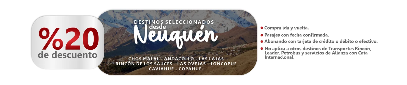20% de descuento en destinos seleccionados desde Neuquén: Chos Malal, Andacollo, Las Lajas, Rincón de los Sauces, Las Ovejas, Loncopué, Caviahue y Copahue.
