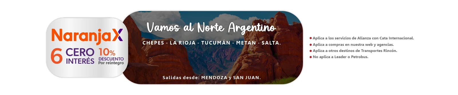 Norte argentino con Naranja X: 6 cuotas sin interés y 10% de descuento por reintegro. Chepes, La Rioja, Tucumán, Metán y Salta. Salidas desde Mendoza y San Juan.